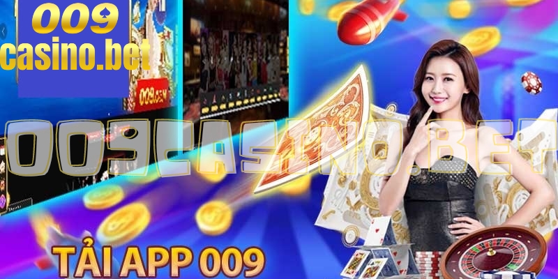Quy trình tải app 009 Casino dễ dàng